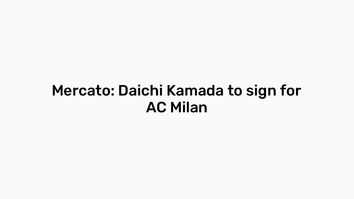 Mercato Daichi Kamada To Sign For Ac Milan